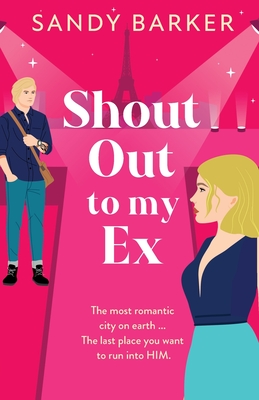 Shout Out To My Ex: A completely hilarious, enemies to lovers romantic comedy from Sandy Barker - Barker, Sandy, and Chin, Nicolette (Read by)