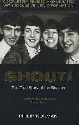 Shout!: The True Story of the Beatles - Norman, Philip