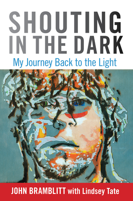 Shouting in the Dark: My Journey Back to the Light - Bramblitt, John, and Tate, Lindsey