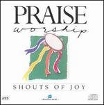 Shouts of Joy - Praise Worship