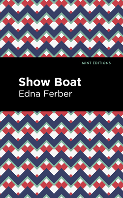 Show Boat - Ferber, Edna, and Editions, Mint (Contributions by)