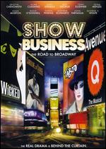 Show Business: The Road to Broadway - Dori Berinstein