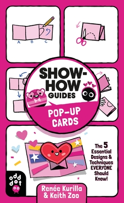 Show-How Guides: Pop-Up Cards: The 5 Essential Designs & Techniques Everyone Should Know! - Kurilla, Rene