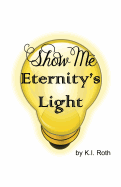 Show Me Eternity's Light