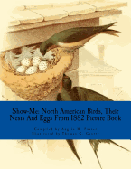 Show-Me: North American Birds, Their Nests And Eggs From 1882 (Picture Book)