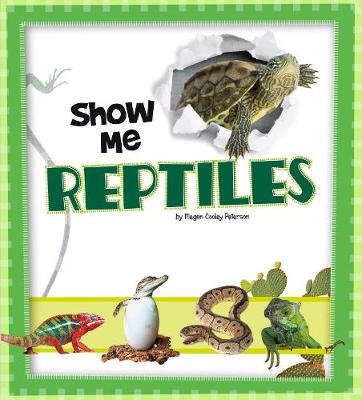 Show Me Reptiles - Peterson, Megan C