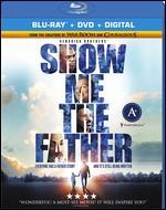 Show Me the Father [Includes Digital Copy] [Blu-ray/DVD]