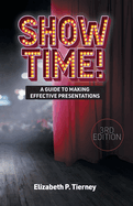 Show Time!: A Guide to Making Effective Presentations
