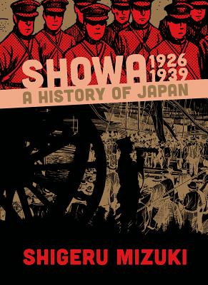 Showa: A History of Japan, 1926-1939 - Mizuki, Shigeru, and Davisson, Zack (Translated by)