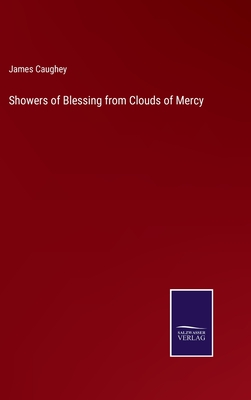 Showers of Blessing from Clouds of Mercy - Caughey, James