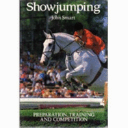 Showjumping : preparation, training and competition