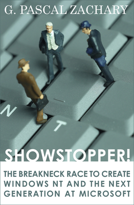 Showstopper!: The Breakneck Race to Create Windows NT and the Next Generation at Microsoft - Zachary, G Pascal