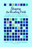 Shpaing the Reading Field: The Impact of Early Reading Pioneers, Scientific Research and Progressive Ideas