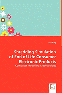 Shredding Simulation of End of Life Consumer Electronic Products