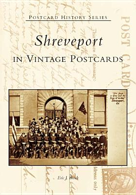 Shreveport in Vintage Postcards - Brock, Eric J