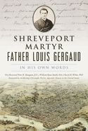Shreveport Martyr Father Louis Gergaud: In His Own Words