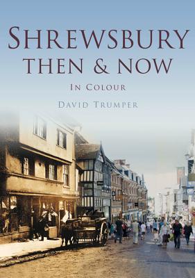 Shrewsbury Then & Now - Trumper, David