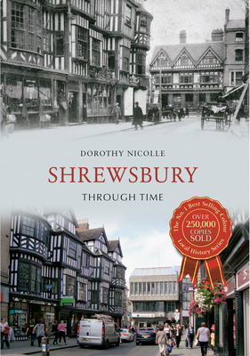 Shrewsbury Through Time - Nicolle, Dorothy