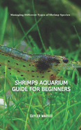 Shrimps Aquarium Guide for Beginners: Managing Different Types of Shrimp Species