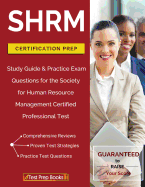 SHRM Certification Prep: Study Guide & Practice Exam Questions for the Society for Human Resource Management Certified Professional Test