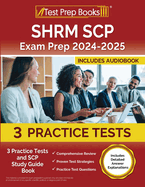 SHRM SCP Exam Prep 2024-2025: 3 Practice Tests and SCP Study Guide Book [Includes Detailed Answer Explanations]