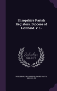 Shropshire Parish Registers. Diocese of Lichfield. v. 1-