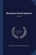 Shropshire Parish Registers; Volume 8