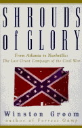 Shrouds of Glory: From Atlanta to Nashville--The Last Great Campaign of the Civil War