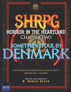 SHRPG Horror in the Heartland Episode Two: Something Foul in Denmark