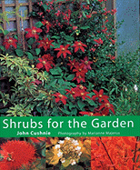 Shrubs for the Garden - Cushnie, John, and Majerus, Marianne (Photographer)