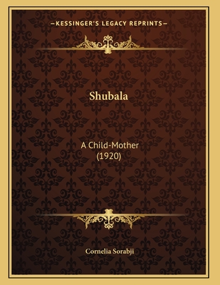 Shubala: A Child-Mother (1920) - Sorabji, Cornelia