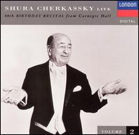 Shura Cherkassky Live: 80th Birthday Recital from Carnegie Hall, Vol. 2 - Shura Cherkassky (piano)