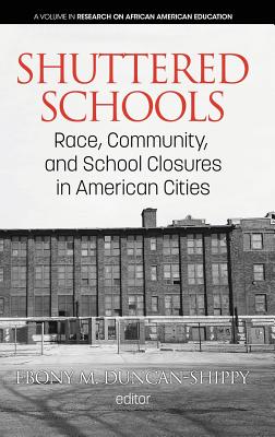 Shuttered Schools: Race, Community, and School Closures in American Cities - Duncan-Shippy, Ebony M. (Editor)