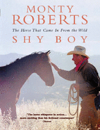 Shy Boy: The Horse That Came in from the Wild - Roberts, Monty