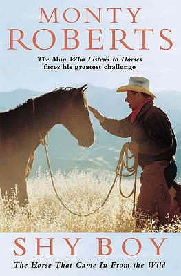 Shy Boy: The Horse That Came in from the Wild - Roberts, Monty