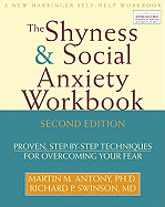 Shyness and Social Anxiety Workbook: Proven, Step-By-Step Techniques for Overcoming Your Fear