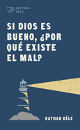 Si Dios es bueno, por qu existe el mal?