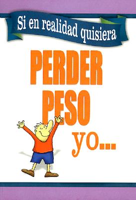 Si En Realidad Quisiera Perder Peso - Yo: If I Really Wanted to Lose Weight - I Would - Spanish House Inc (Creator)