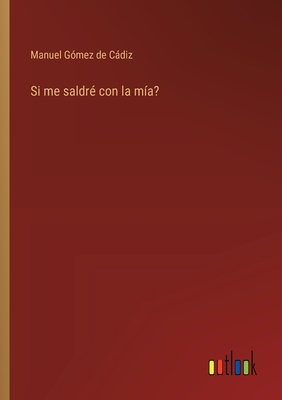 Si me saldr? con la m?a? - G?mez de Cdiz, Manuel