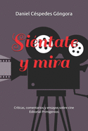 Si?ntate y mira: Cr?tica, comentarios y ensayos sobre cine