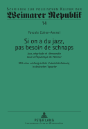 Si on a Du Jazz, Pas Besoin de Schnaps: Jazz, N?gritude Et D?mocratie Sous La R?publique de Weimar- Mit Einer Umfangreichen Zusammenfassung in Deutscher Sprache