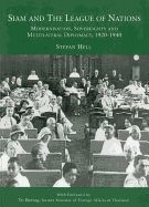 Siam and the League of Nations: Modernisation, Sovereignty and Multilateral Diplomacy, 1920-1940