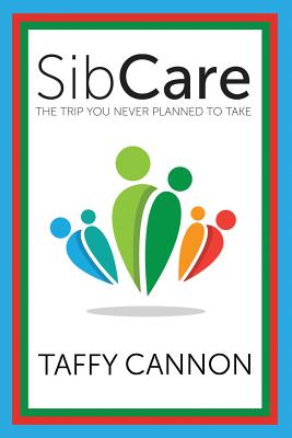 SibCare: The Trip You Never Planned to Take - Cannon, Taffy
