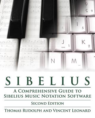 Sibelius: A Comprehensive Guide to Sibelius Music Notation SoftwareUpdated - Rudolph, Thomas
