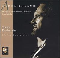 Sibelius, Khachaturian: Violin Concertos - Aaron Rosand (violin); Malaysian Philharmonic Orchestra; Kees Bakels (conductor)