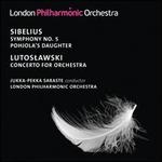 Sibelius: Symphony No. 5; Pohjola's Daughter; Lutoslawski: Concerto for Orchestra