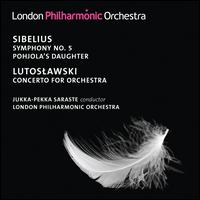 Sibelius: Symphony No. 5; Pohjola's Daughter; Lutoslawski: Concerto for Orchestra - London Philharmonic Orchestra; Jukka-Pekka Saraste (conductor)