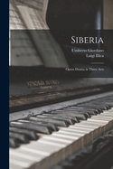 Siberia: Opera Drama in Three Acts