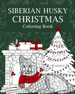 Siberian Husky Christmas Coloring Book: Merry Christmas Gifts, Dog Zentangle Painting, I'm Husky, Sleigh All Day