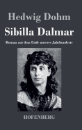 Sibilla Dalmar: Roman aus dem Ende unseres Jahrhunderts